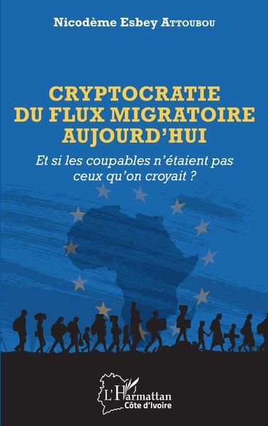 Emprunter Cryptocratie du flux migratoire aujourd'hui. Et si les coupables n'étaient pas ceux qu'on croyait ? livre