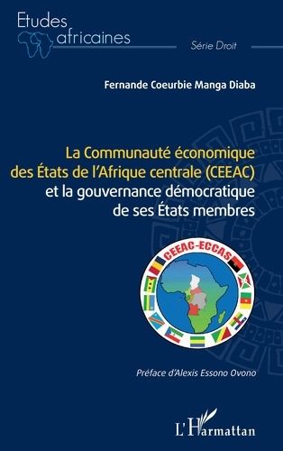 Emprunter La Communauté économique des Etats de l'Afrique centrale (CEEAC) et la gouvernance démocratique de s livre