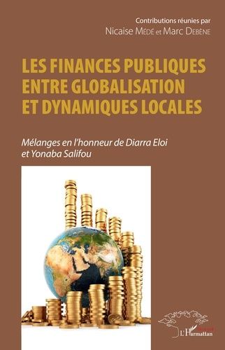 Emprunter Les finances publiques entre globalisation et dynamiques locales. Mélanges en l'honneur de Diarra El livre