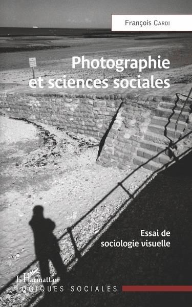 Emprunter Photographie et sciences sociales. Essai de sociologie visuelle livre