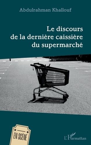 Emprunter Le discours de la dernière caissière du supermarché livre