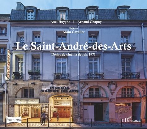 Emprunter Le Saint-André-des-Arts. Désirs de cinéma depuis 1971 livre