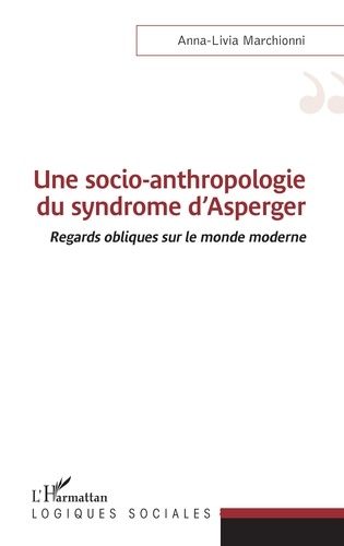 Emprunter Une socio-anthropologie du syndrome d'Asperger. Regards obliques sur le monde moderne livre