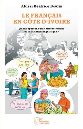 Emprunter Le français en Côte d'Ivoire. Quelle approche pluridimensionnelle de la variation linguistique ? livre