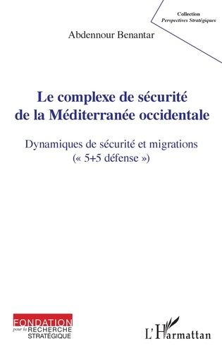 Emprunter Le complexe de sécurité de la Méditerranée occidentale. Dynamiques de sécurité et migrations (