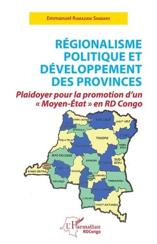 Emprunter Régionalisme politique et développement des provinces. Plaidoyer pour la promotion d'un 