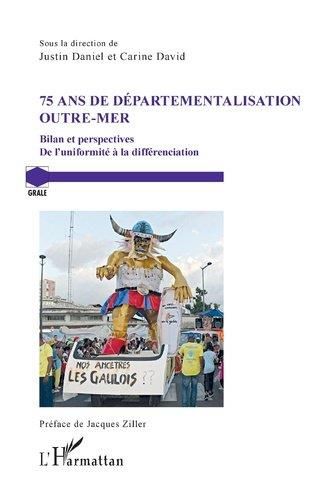 Emprunter 75 ans de départementalisation outre-mer. Bilan et perspectives - De l'uniformité à la différenciati livre