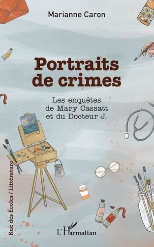 Emprunter PORTRAITS DE CRIMES - LES ENQUETES DE MARY CASSATT ET DU DOCTEUR J. livre