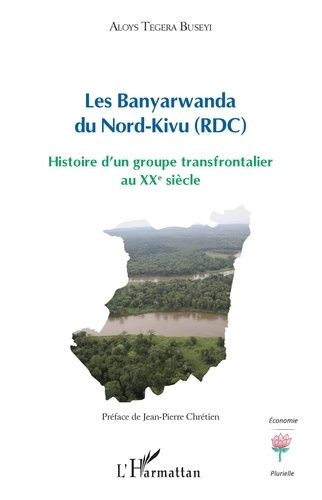 Emprunter Les Banyarwanda du Nord-Kivu (RDC). Histoire d'un groupe transfrontalier au XXe siècle livre