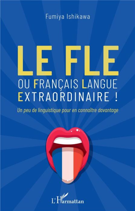 Emprunter Le FLE ou français langue extraordinaire ! Un peu de linguistique pour en connaître davantage livre