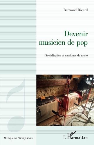 Emprunter Devenir musicien de pop. Socialisation et musiques de niche livre