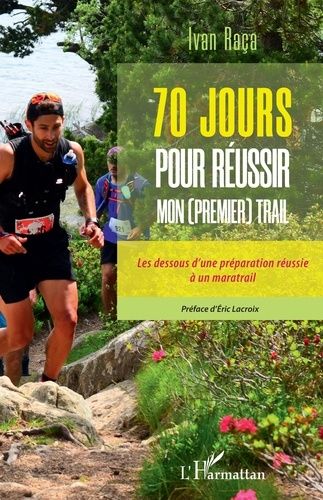 Emprunter 70 jours pour réussir mon (premier) trail. Les dessous d'une préparation réussie à un maratrail livre