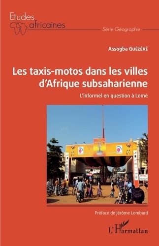 Emprunter Les taxis-motos dans les villes d'Afrique subsaharienne. L'informel en question à Lomé livre