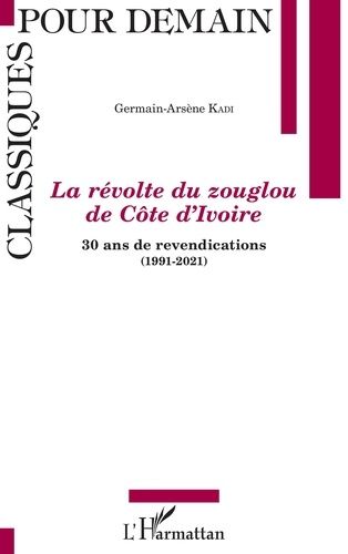 Emprunter La révolte du zouglou de Côte d'Ivoire. 30 ans de revendications (1991-2021) livre