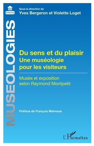 Emprunter Du sens et du plaisir. Une muséologie pour les visiteurs. Musée et exposition selon Raymond Montpeti livre