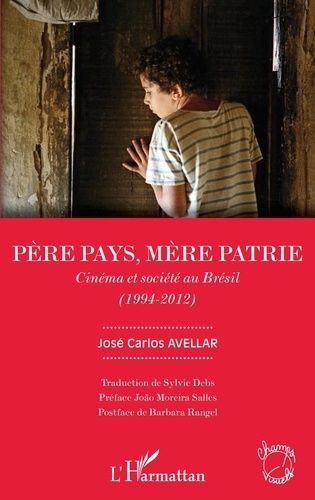 Emprunter Père pays, mère patrie. Cinéma et société au Brésil (1994-2012) livre