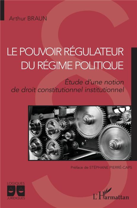 Emprunter Le pouvoir régulateur du régime politique. Etude d'une notion de droit constitutionnel institutionne livre