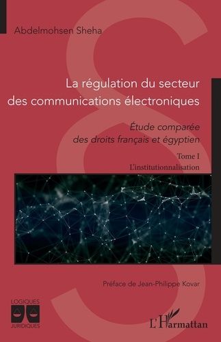 Emprunter La régulation du secteur des communications électroniques. Etude comparée des droits français et égy livre