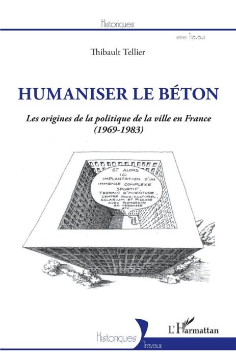 Emprunter Humaniser le béton. Les origines de la politique de la ville en France (1969-1983) livre