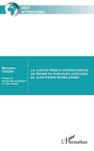 Emprunter La justice pénale internationale au prisme du parcours judiciaire de Jean-Pierre Bemba Gombo livre