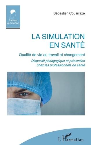 Emprunter La simulation en santé. Qualité de vie au travail et changement - Dispositif pédagogique et préventi livre