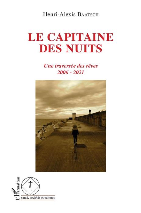 Emprunter Le capitaine des nuits. Une traversée des rêves - 2006 - 2021 livre