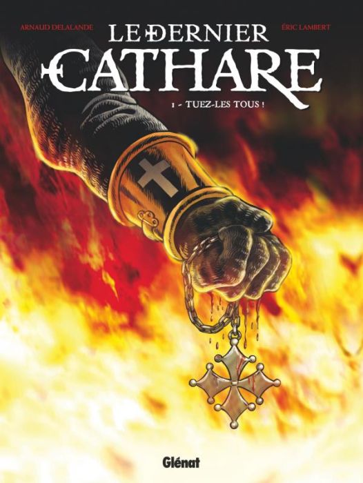 Emprunter Le dernier cathare Tome 1 : Tuez-les tous ! livre