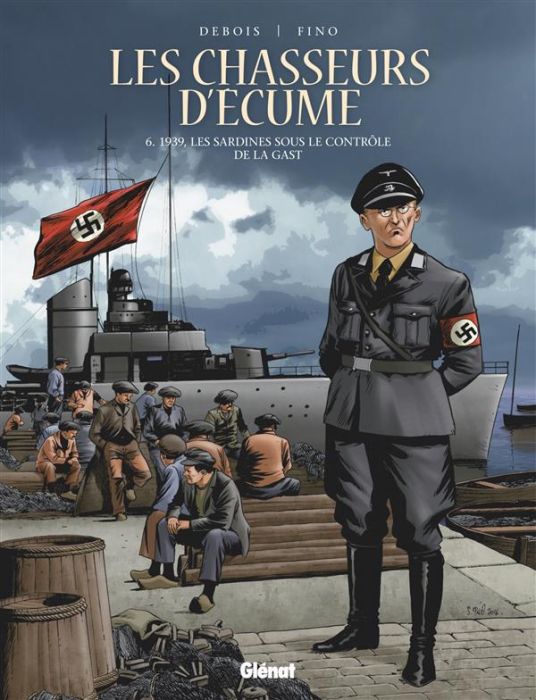 Emprunter Les chasseurs d'écume Tome 6 : 1939, les sardines sous le contrôle de la Gast livre