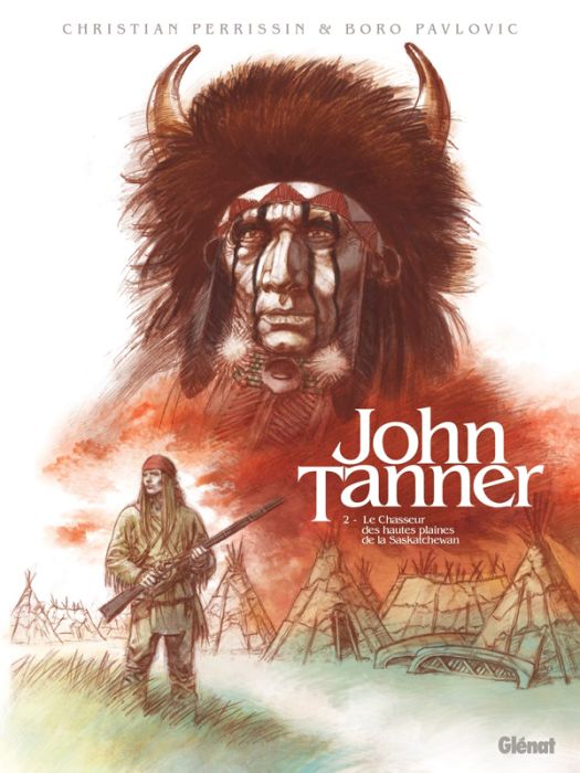 Emprunter John Tanner Tome 2 : Le Chasseur des hautes plaines de la Saskatchewan livre