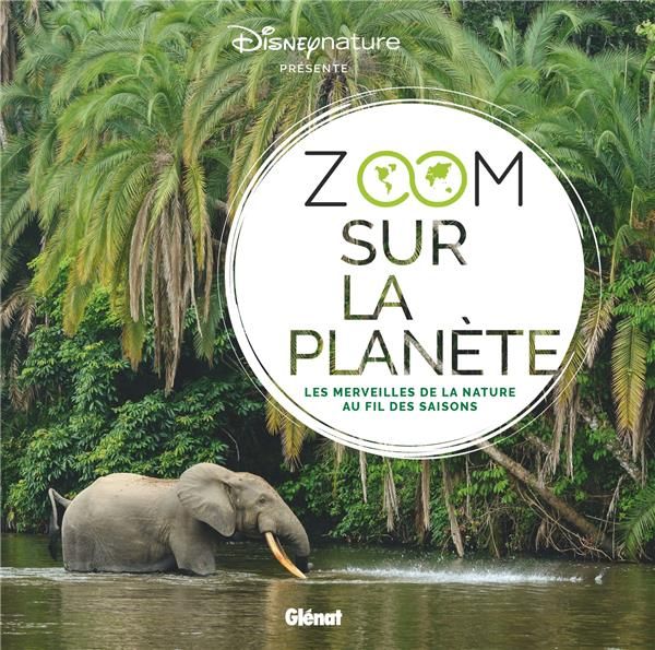 Emprunter Zoom sur la planète. Les merveilles de la nature au fil des saisons livre