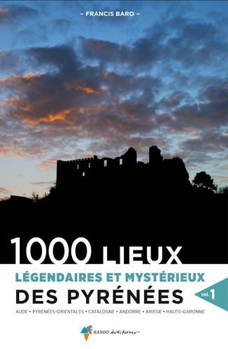 Emprunter 1000 lieux légendaires et mystérieux des Pyrénées. Volume 1 livre