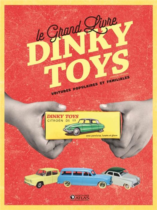 Emprunter Le grand livre Dinky Toys. Voitures populaires et familiales livre