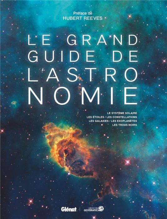 Emprunter Le grand guide de l'astronomie. Le système solaire, les étoiles, les constellations, les galaxies, l livre