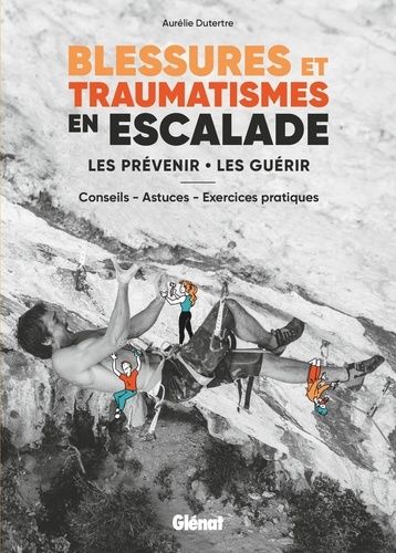 Emprunter Blessures et traumatismes en escalade. Les prévenir, les guérir - Conseils, astuces, exercices prati livre