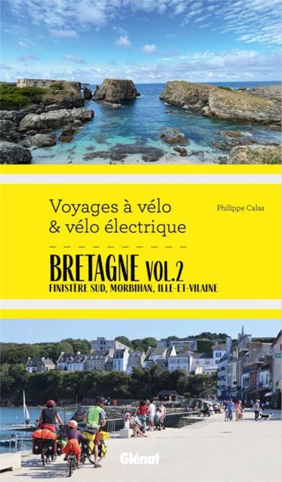 Emprunter Bretagne. Tome 2, Finistère Sud, Morbihan, Ille-et-Vilaine Sud, Loire-Atlantique livre