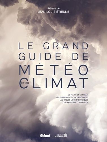 Emprunter Le grand guide de la météo et du climat. Le temps et le climat, les phénomènes atmosphériques, les c livre