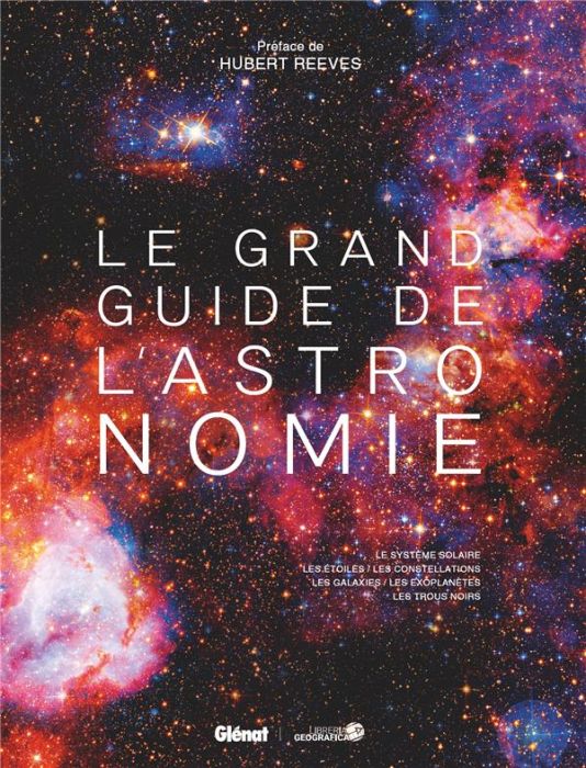 Emprunter Le grand guide de l'astronomie. Le système solaire, les étoiles, les constellations, les galaxies, l livre