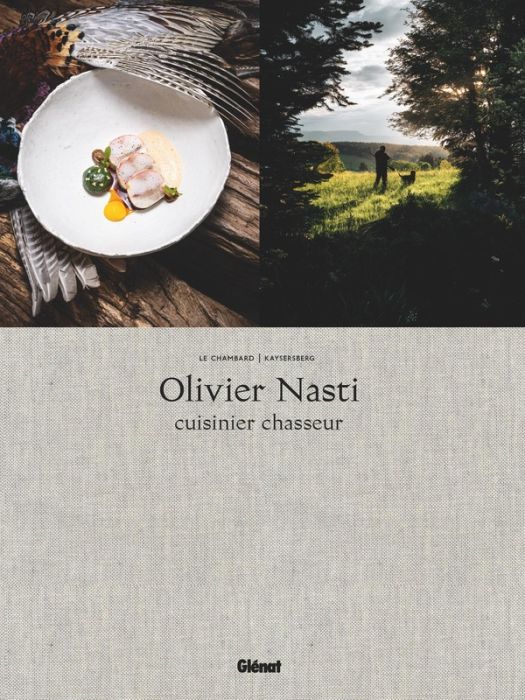 Emprunter Olivier Nasti Cuisinier Chasseur. Le Chambard, Kaysersberg livre