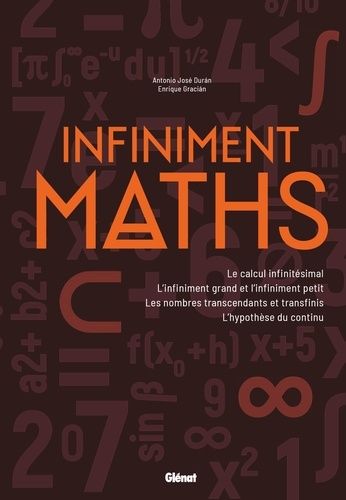 Emprunter Infiniment maths. Le calcul infinitésimal, l'infiniment grand et l'infiniment petit, les nombres tra livre