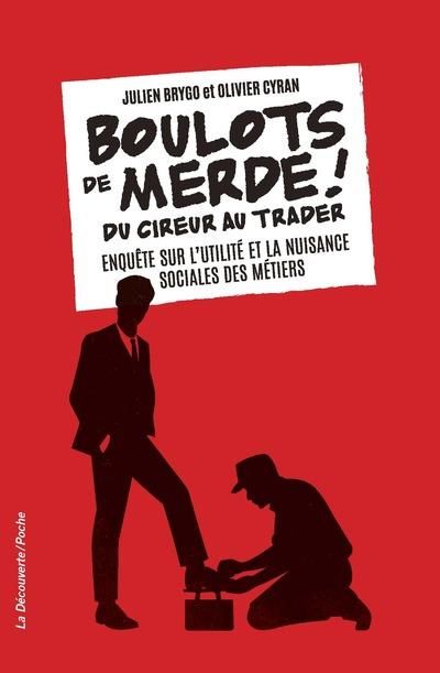 Emprunter Boulots de merde ! Du cireur au trader, enquête sur l'utilité et la nuisance sociale des métiers livre