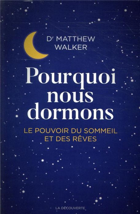 Emprunter Pourquoi nous dormons. Le pouvoir du sommeil et des rêves, ce que la science nous révèle livre