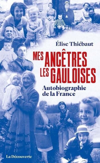 Emprunter Mes ancêtres les gauloises. Une autobiographie de la France livre