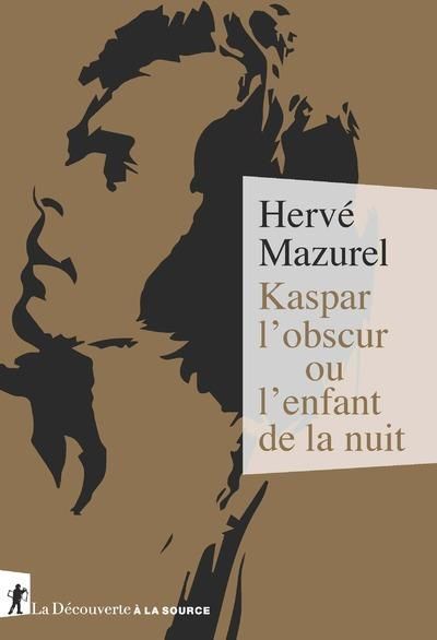 Emprunter Kaspar l'obscur ou L'enfant de la nuit. Essai d'histoire abyssale et d'anthropologie sensible livre