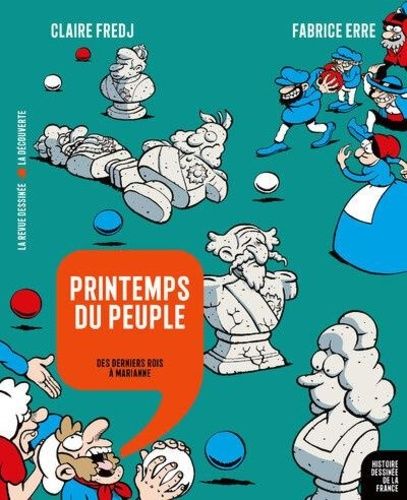 Emprunter Histoire dessinée de la France : Printemps du peuple. Des derniers rois à Marianne livre