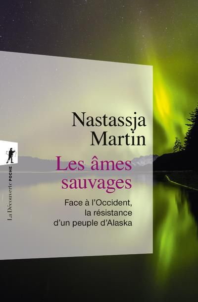 Emprunter Les âmes sauvages. Face à l'Occident, la résistance d'un peuple d'Alaska livre