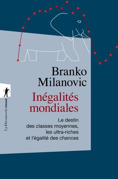 Emprunter Inégalités mondiales. Le destin des classes moyennes, les ultra-riches et l'égalité des chances livre