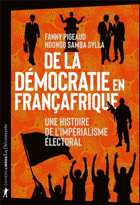 Emprunter De la démocratie en Françafrique. Une histoire de l'impérialisme électoral livre