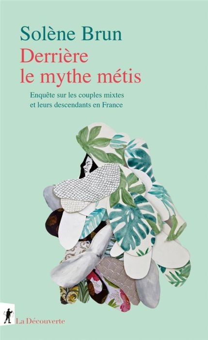 Emprunter Derrière le mythe métis. Enquête sur les couples mixtes et leurs descendants en France livre