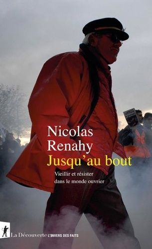 Emprunter Jusqu'au bout. Vieillir et résister dans le monde ouvrier livre