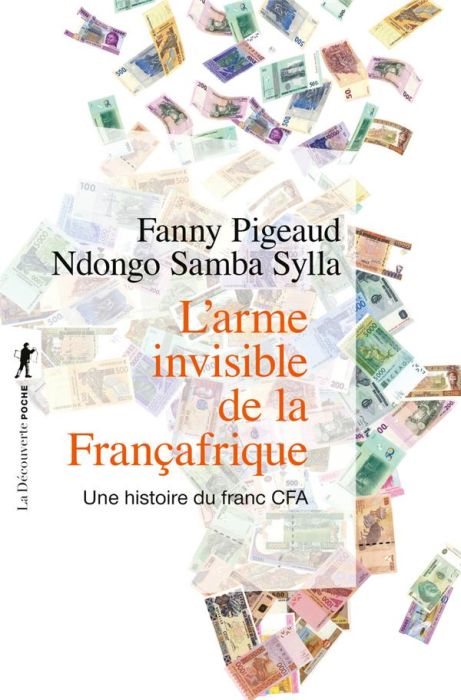 Emprunter L'arme invisible de la Françafrique. Une histoire du franc CFA livre